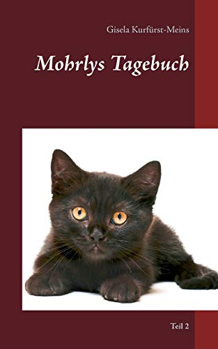 Mohrlys Tagebuch: Teil 2