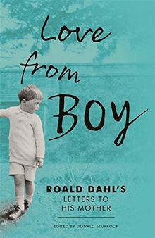 Love from Boy: Roald Dahl's Letters to His Mother