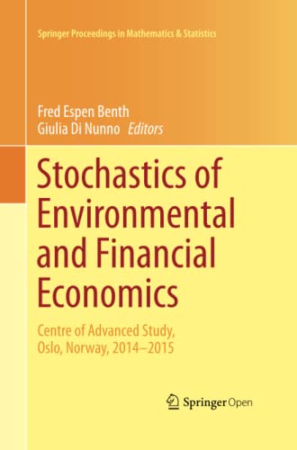 Stochastics of Environmental and Financial Economics: Centre of Advanced Study, Oslo, Norway, 2014-2015 (Springer Proceedings in Mathematics & Statistics, Band 138)