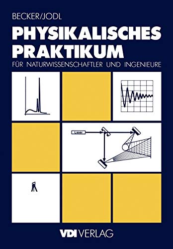 Physikalisches Praktikum für Naturwissenschaftler und Ingenieure (VDI-Buch)