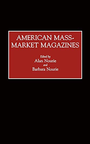 American Mass-Market Magazines (HISTORICAL GUIDES TO THE WORLD'S PERIODICALS AND NEWSPAPERS)