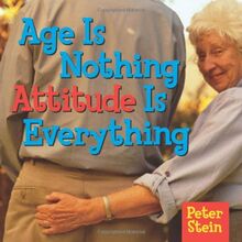 Age Is Nothing Attitude Is Everything