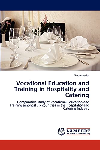 Vocational Education and Training in Hospitality and Catering: Comparative study of Vocational Education and Training amongst six countries in the Hospitality and Catering Industry