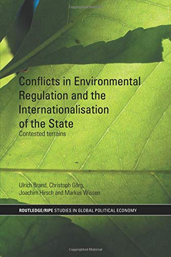 Conflicts in Environmental Regulation and the Internationalisation of the State (Routledge/Ripe Studies in Global Political Economy, Band 25)