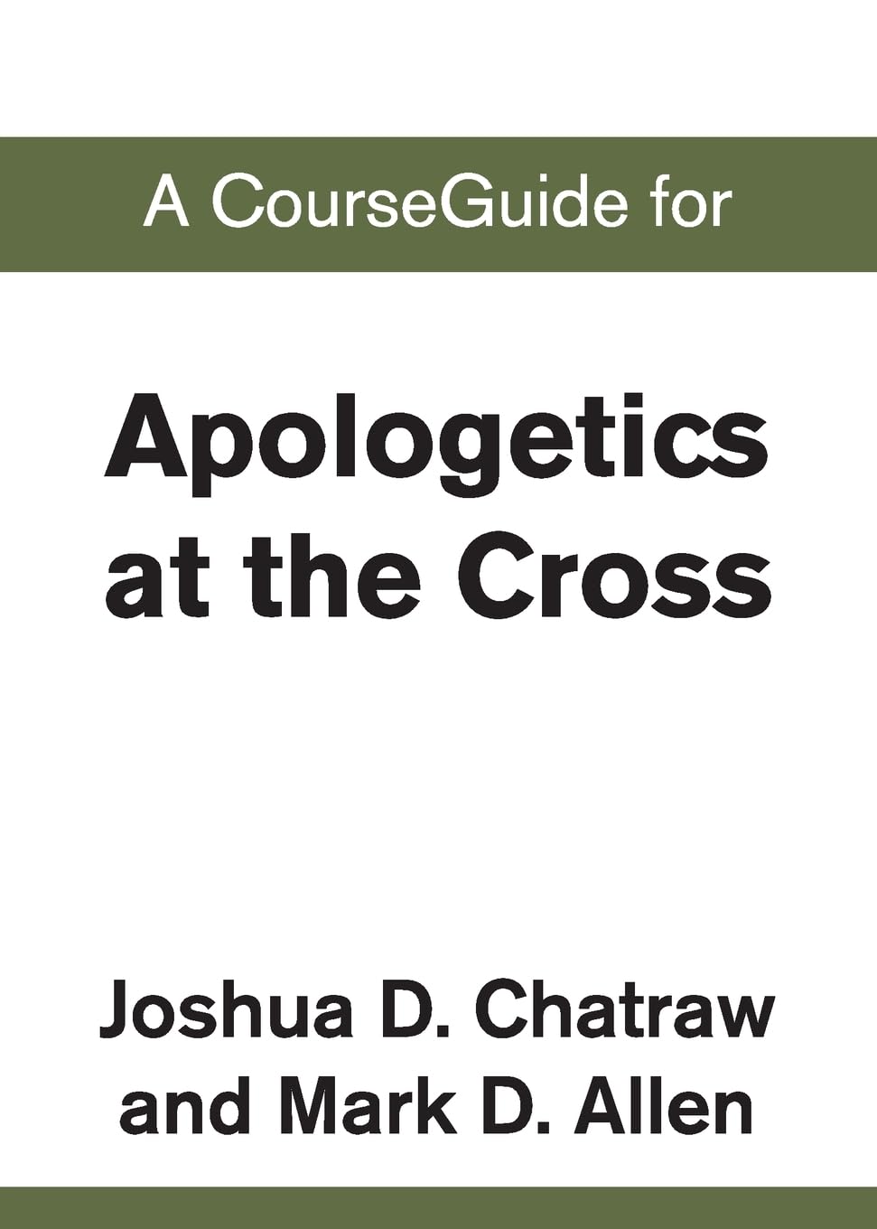 A CourseGuide for Apologetics at the Cross