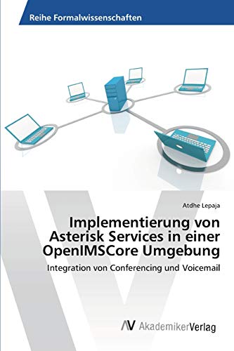 Implementierung von Asterisk Services in einer OpenIMSCore Umgebung: Integration von Conferencing und Voicemail