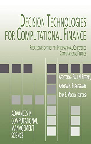 Decision Technologies for Computational Finance: Proceedings of the fifth International Conference Computational Finance (Advances in Computational Management Science, 2, Band 2)