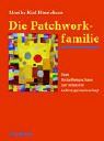 Die Patchworkfamilie: Vom Beziehungschaos zur intakten Lebensgemeinschaft