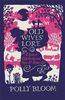Old Wives' Lore: A Book of Old-Fashioned Tips & Remedies