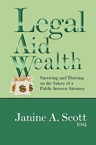 Legal Aid Wealth: Surviving & Thriving On The Salary Of A Public Interest Attorney