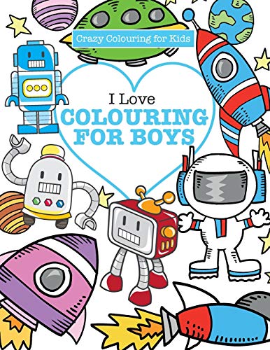 I Love Colouring for Boys ( Crazy Colouring For Kids)