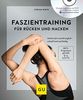 Faszientraining für Rücken und Nacken (mit DVD): Schmerzfrei und beweglich – schnell und nachhaltig (GU Multimedia Körper, Geist & Seele)