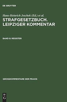 Strafgesetzbuch. Leipziger Kommentar: Register (Großkommentare der Praxis)