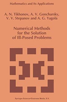 Numerical Methods for the Solution of Ill-Posed Problems (Mathematics and Its Applications (328), Band 328)