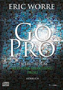 Go Pro - Hörbuch: 7 Schritte zum Network Marketing Profi