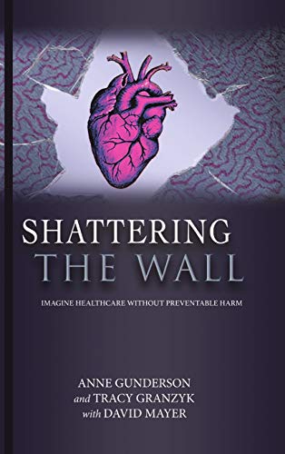 Shattering the Wall: Imagine Health Care without Preventable Harm