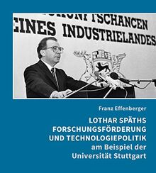 Lothar Späths Forschungsförderung und Technologiepolitik am Beispiel der Universität Stuttgart