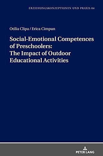 Social-Emotional Competences of Preschoolers: The Impact of Outdoor Educational Activities (Erziehungskonzeptionen und Praxis / Educational Concepts and Practice, Band 84)