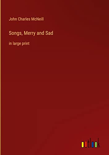 Songs, Merry and Sad: in large print