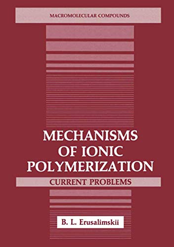 Mechanisms of Ionic Polymerization: Current Problems (Macromolecular Compounds)