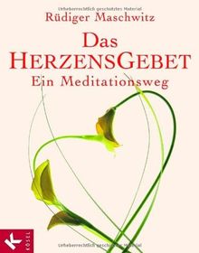 Das Herzensgebet: Ein Meditationsweg. Mit einem Vorwort von Franz-Xaver Jans-Scheidegger