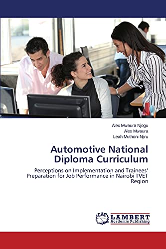 Automotive National Diploma Curriculum: Perceptions on Implementation and Trainees’ Preparation for Job Performance in Nairobi TVET Region