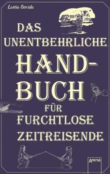 Das unentbehrliche Handbuch für furchtlose Zeitreisende