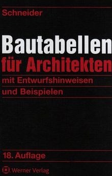 Bautabellen für Architekten: mit Entwurfshinweisen und Beispielen