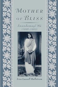 Mother of Bliss: Anandamayi Ma (1896-1982)