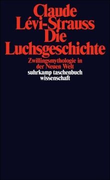 Die Luchsgeschichte: Zwillingsmythologie in der Neuen Welt (suhrkamp taschenbuch wissenschaft)