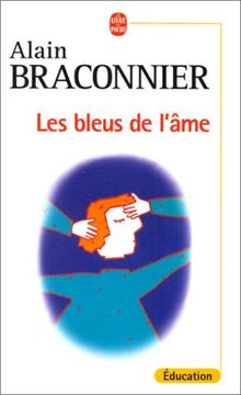 Les bleus de l'âme : angoisses d'enfance, angoisses d'adultes