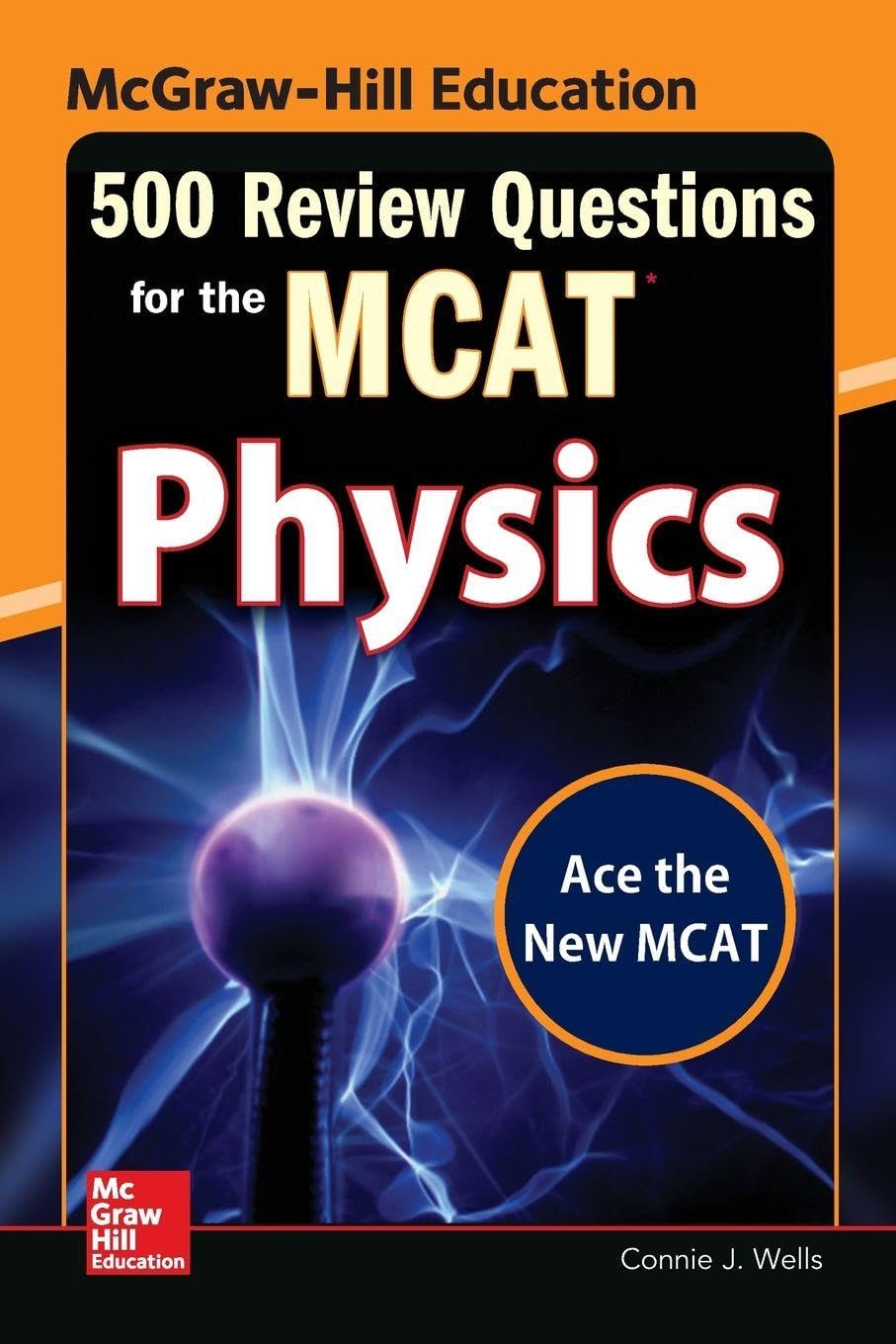 Wells, Connie J. McGraw-Hill Education 500 Review Questions For The Mcat, Physics (McGraw-Hill's 500 Questions)