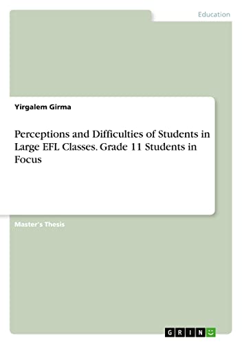 Perceptions and Difficulties of Students in Large EFL Classes. Grade 11 Students in Focus
