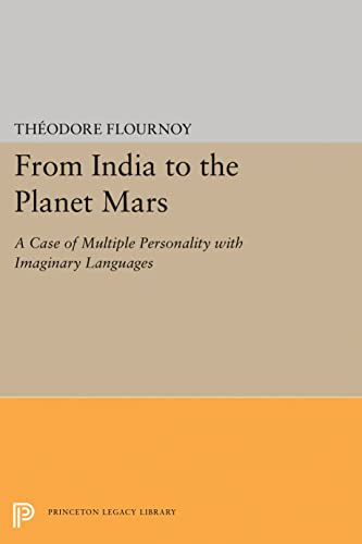From India to the Planet Mars: A Case of Multiple Personality with Imaginary Languages (Princeton Legacy Library)
