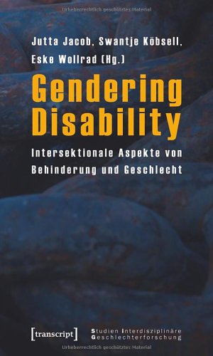 Gendering Disability: Intersektionale Aspekte von Behinderung und Geschlecht
