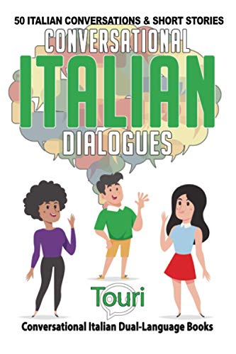Conversational Italian Dialogues: 50 Italian Conversations and Short Stories (Conversational Italian Dual Language Books, Band 1)