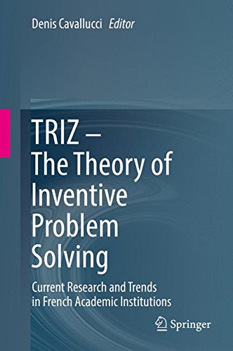TRIZ - The Theory of Inventive Problem Solving: Current Research and Trends in French Academic Institutions