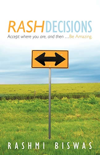 Rash Decisions: Make Peace with Your Past. Accept Where You Are, and Then . . . Be Amazing.