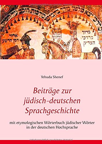 Beiträge zur jüdisch-deutschen Sprachgeschichte: mit etymologischem Wörterbuch jüdischer Wörter in der deutschen Hochsprache