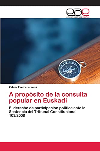 A propósito de la consulta popular en Euskadi: El derecho de participación política ante la Sentencia del Tribunal Constitucional 103/2008
