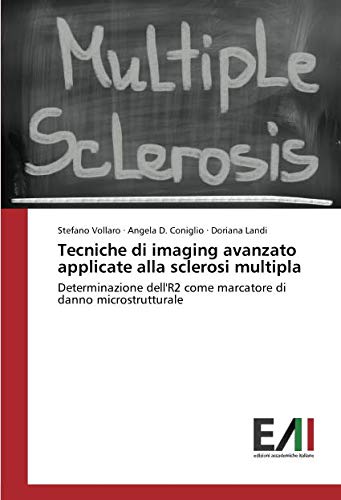 Tecniche di imaging avanzato applicate alla sclerosi multipla: Determinazione dell'R2 come marcatore di danno microstrutturale