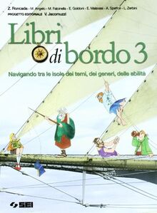 Libri di bordo. Navigando tra le isole dei temi, dei generi, delle abilità. Con portfolio delle competenze individuali. Per la Scuola media: 3