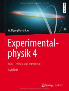 Experimentalphysik 4: Kern-, Teilchen- und Astrophysik (Springer-Lehrbuch)