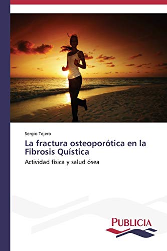 La fractura osteoporótica en la Fibrosis Quística: Actividad física y salud ósea