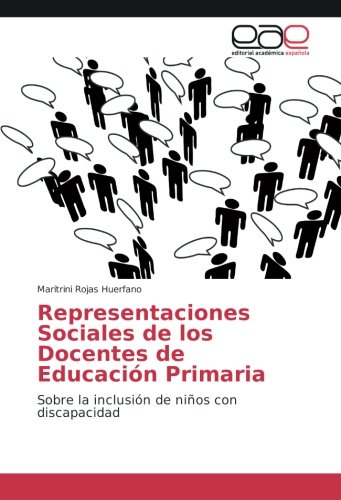 Representaciones Sociales de los Docentes de Educación Primaria: Sobre la inclusión de niños con discapacidad