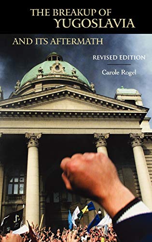 The Breakup of Yugoslavia and Its Aftermath: Revised Edition (Greenwood Press Guides to Historic Events of the Twentieth Century)