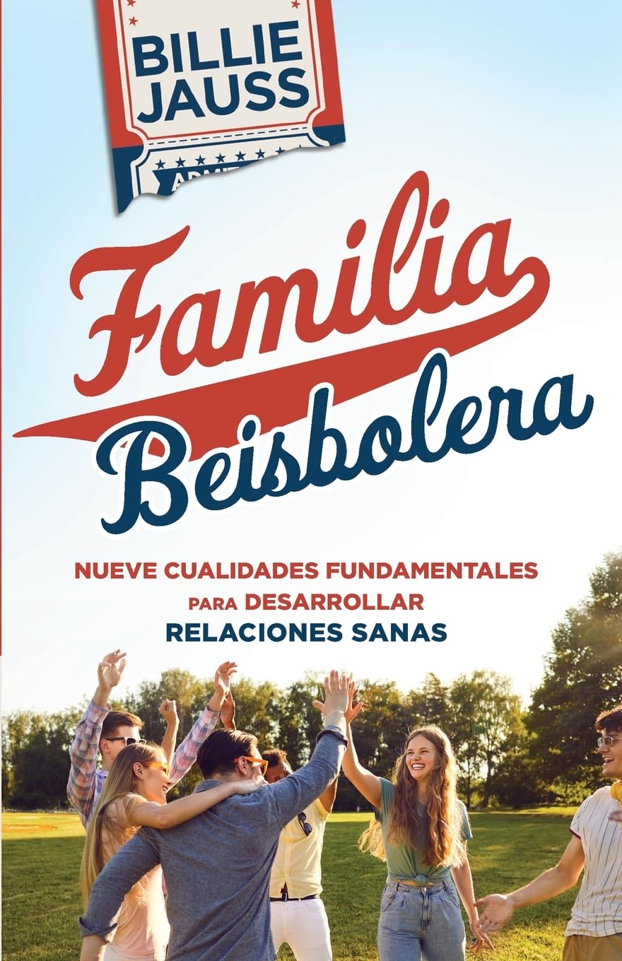 Familia Beisbolera: Nueve Cualidades Fundamentales para Desarrollar Relaciones