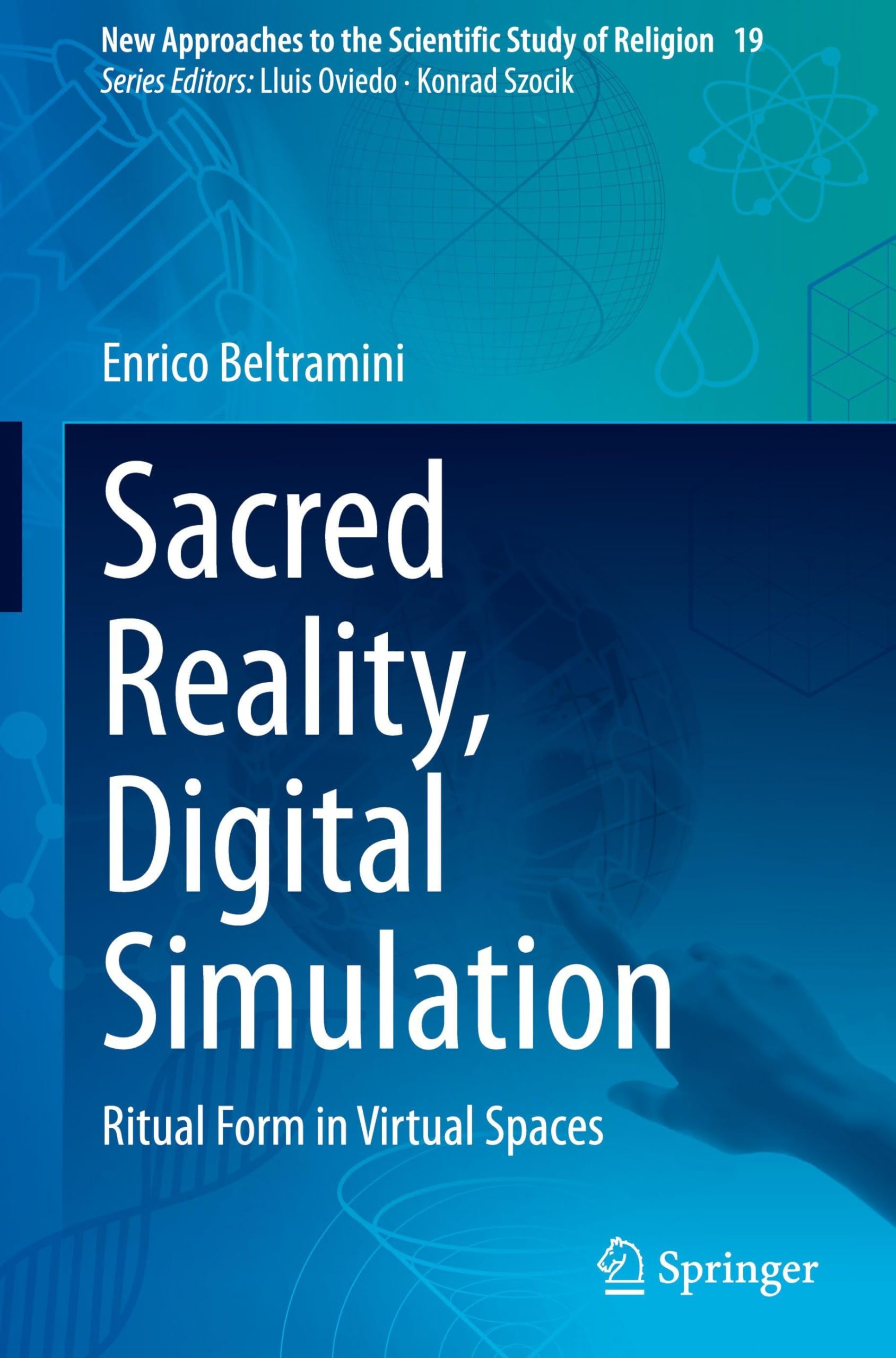 Sacred Reality, Digital Simulation: Ritual Form in Virtual Spaces (New Approaches to the Scientific Study of Religion, 19, Band 19)