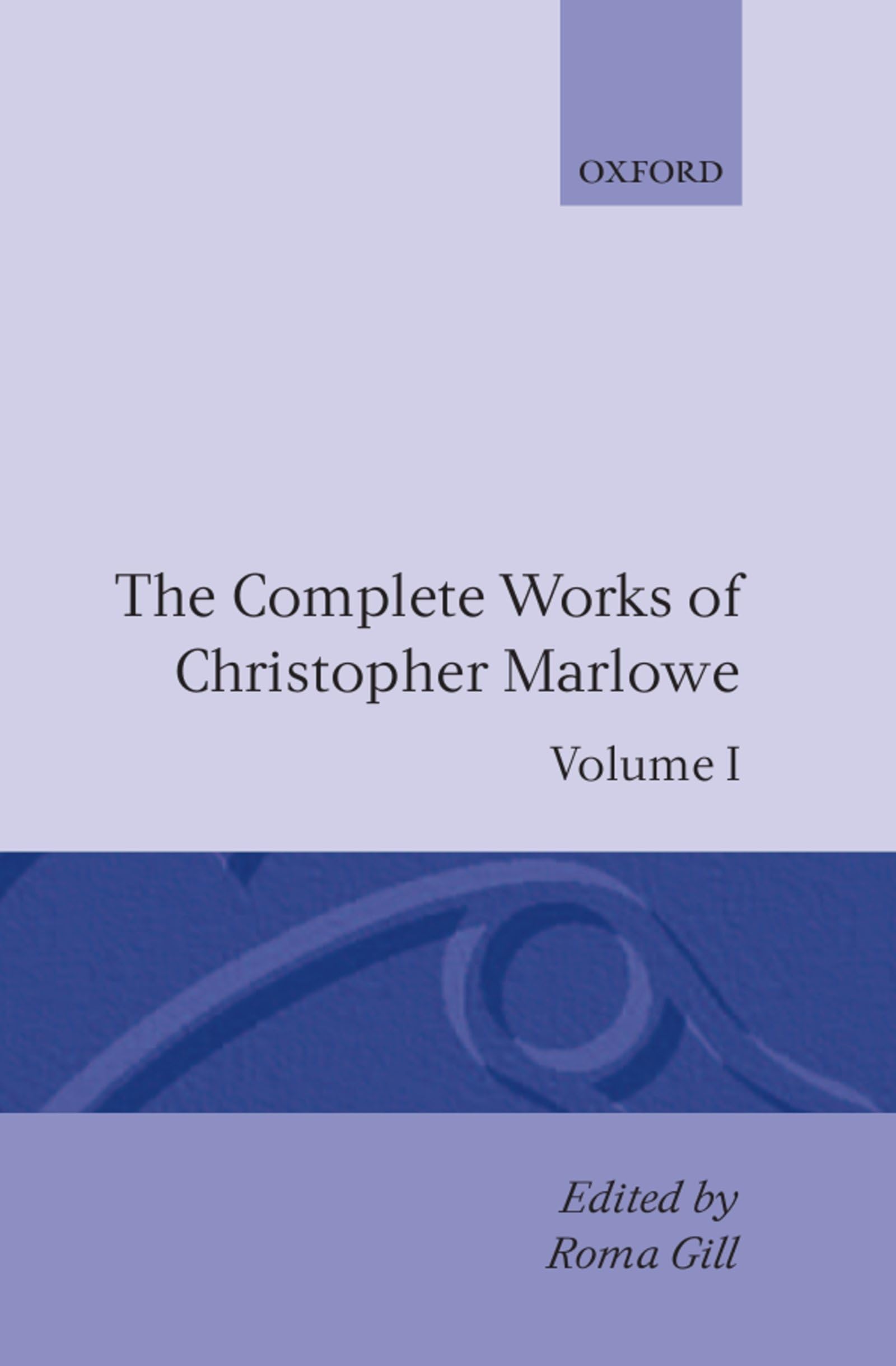 The Complete Works of Christopher Marlowe: All Ovids Elegies, Lucans First Booke, Dido Queene of Carthage, Hero and Leander