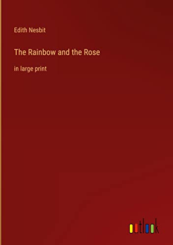The Rainbow and the Rose: in large print